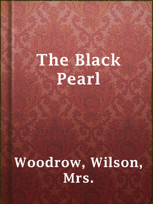 Title details for The Black Pearl by Mrs. Wilson Woodrow - Available
